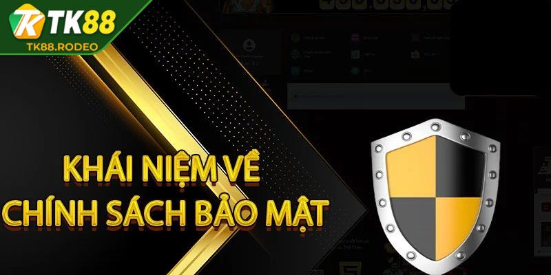 Đôi nét cơ bản về chính sách bảo mật TK88 