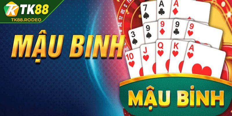 Khám phá đôi nét về trò chơi Mậu Binh TK88