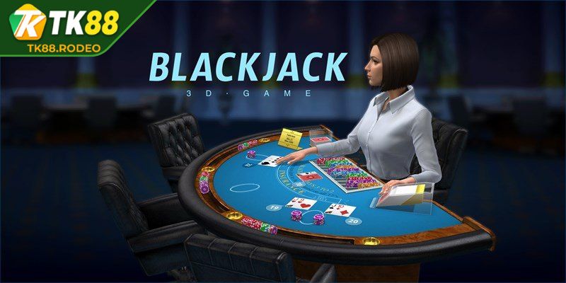 Blackjack - Game bài chiến lược và thông minh