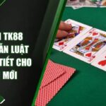 Xì Dách TK88 - Hướng Dẫn Luật Chơi Chi Tiết Cho Người Mới